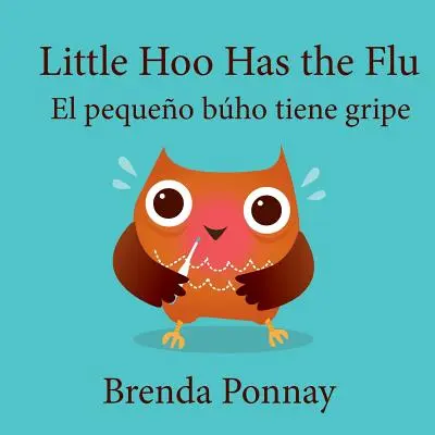 Mały Hoo ma grypę / El pequeo bho tiene gripe - Little Hoo has the Flu / El pequeo bho tiene gripe