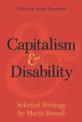 Kapitalizm i niepełnosprawność: Wybrane pisma Marty Russell - Capitalism and Disability: Selected Writings by Marta Russell