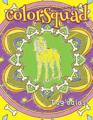 Kolorowanki dla dorosłych ColorSquad: 'Dog'dalas!: 25 odstresowujących i złożonych wzorów mandali inspirowanych psami, w tym cytaty dla miłośników psów - ColorSquad Adult Coloring Books: 'Dog'dalas!: 25 Stress-Relieving and Complex Designs of Dog-Inspired Mandalas including Dog Lover Quotes