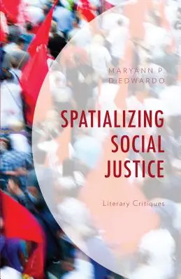 Przestrzenna sprawiedliwość społeczna: Krytyka literacka - Spatializing Social Justice: Literary Critiques