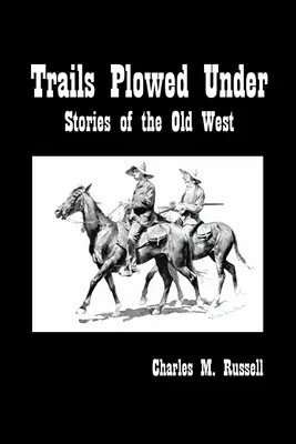 Trails Plowed Under: Opowieści ze Starego Zachodu - Trails Plowed Under: Stories of the Old West