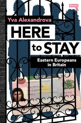 Here to Stay: Wschodni Europejczycy w Wielkiej Brytanii - Here to Stay: Eastern Europeans in Britain