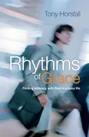 Rytmy łaski - Odnajdywanie bliskości z Bogiem w zabieganym życiu - Rhythms of Grace - Finding intimacy with God in a busy life