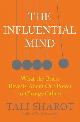 Wpływowy umysł: Co mózg ujawnia o naszej mocy zmieniania innych - The Influential Mind: What the Brain Reveals about Our Power to Change Others