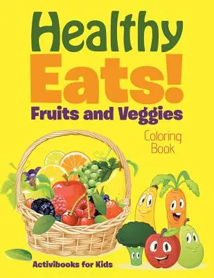 Zdrowe jedzenie! Kolorowanka z owocami i warzywami - Healthy Eats! Fruits and Veggies Coloring Book