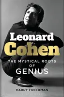 Leonard Cohen - mistyczne korzenie geniuszu - Leonard Cohen - The Mystical Roots of Genius