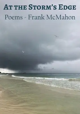 Na skraju burzy: wiersze - Frank McMahon - At the Storm's Edge: Poems - Frank McMahon
