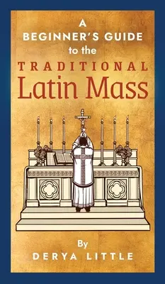 Przewodnik dla początkujących po tradycyjnej mszy łacińskiej - A Beginner's Guide to the Traditional Latin Mass