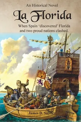 La Florida: Kiedy Hiszpania „odkryła” Florydę i zderzyły się dwa dumne narody - La Florida: When Spain 'Discovered' Florida and Two Proud Nations Clashed