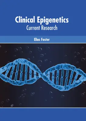 Epigenetyka kliniczna: Aktualne badania - Clinical Epigenetics: Current Research