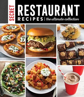 Tajne przepisy restauracji: The Ultimate Collection - Secret Restaurant Recipes: The Ultimate Collection