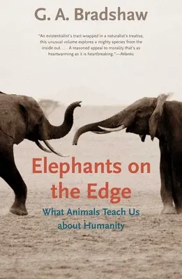 Słonie na krawędzi: czego zwierzęta uczą nas o człowieczeństwie - Elephants on the Edge: What Animals Teach Us about Humanity