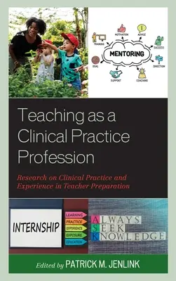 Nauczanie jako zawód z praktyką kliniczną: Badania nad praktyką kliniczną i doświadczeniem w przygotowaniu nauczycieli - Teaching as a Clinical Practice Profession: Research on Clinical Practice and Experience in Teacher Preparation