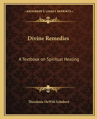 Divine Remedies: Podręcznik duchowego uzdrawiania - Divine Remedies: A Textbook on Spiritual Healing