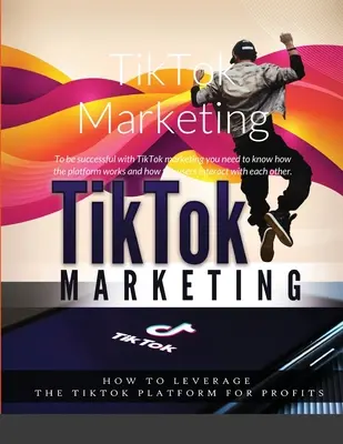 Marketing na TikTok: Aby odnieść sukces w marketingu TikTok, musisz wiedzieć, jak działa platforma i jak użytkownicy wchodzą ze sobą w interakcje. - TikTok Marketing: To be successful with TikTok marketing you need to know how the platform works and how the users interact with each ot