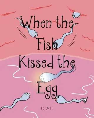 Kiedy ryba pocałowała jajko - When the Fish Kissed the Egg