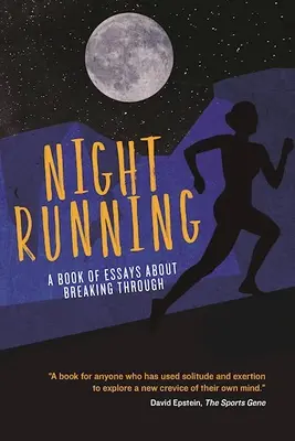 Night Running: Księga esejów o przełamywaniu barier - Night Running: A Book of Essays about Breaking Through