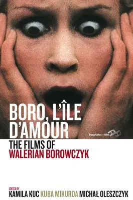 Boro, l'le d'Amour: Filmy Waleriana Borowczyka - Boro, l'le d'Amour: The Films of Walerian Borowczyk