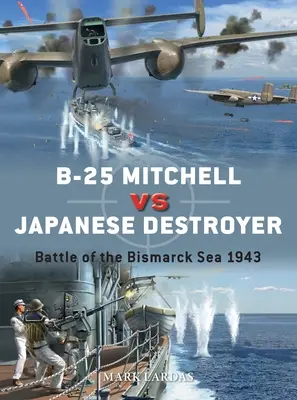 B-25 Mitchell kontra japoński niszczyciel: Bitwa na Morzu Bismarcka 1943 - B-25 Mitchell Vs Japanese Destroyer: Battle of the Bismarck Sea 1943