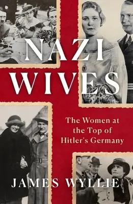 Nazi Wives: Kobiety na szczycie hitlerowskich Niemiec - Nazi Wives: The Women at the Top of Hitler's Germany