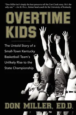 Overtime Kids: Nieopowiedziana historia drużyny koszykarskiej z małego miasteczka w Kentucky, która w nieprawdopodobny sposób zdobyła mistrzostwo stanowe - Overtime Kids: The Untold Story of a Small-Town Kentucky Basketball Team's Unlikely Rise to the State Championship