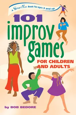 101 gier improwizowanych dla dzieci i dorosłych: Inteligentna książka dla dzieci w wieku od 5 lat - 101 Improv Games for Children and Adults: A Smart Fun Book for Ages 5 and Up