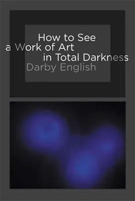 Jak zobaczyć dzieło sztuki w całkowitej ciemności - How to See a Work of Art in Total Darkness