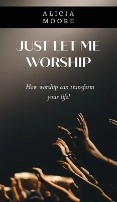 Pozwól mi wielbić - Just Let Me Worship