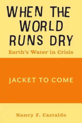 Gdy świat wyschnie: Woda na Ziemi w kryzysie - When the World Runs Dry: Earth's Water in Crisis