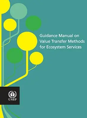 Wytyczne dotyczące metod transferu wartości usług ekosystemowych - Guidance Manual on Value Transfer Methods for Ecosystem Services