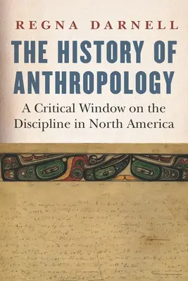 Historia antropologii: Krytyczne spojrzenie na dyscyplinę w Ameryce Północnej - The History of Anthropology: A Critical Window on the Discipline in North America