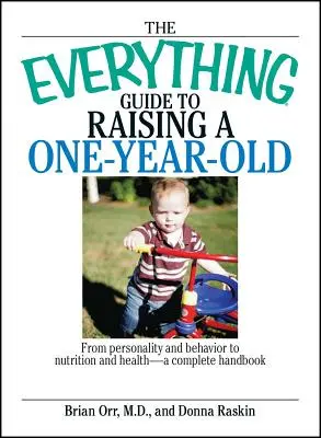 The Everything Guide to Raising a One-Year-Old: Od osobowości i zachowania po odżywianie i zdrowie - kompletny podręcznik - The Everything Guide to Raising a One-Year-Old: From Personality and Behavior to Nutrition and Health--A Complete Handbook
