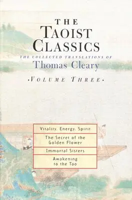 Klasyka taoistyczna, tom trzeci: Zebrane tłumaczenia Thomasa Cleary'ego - The Taoist Classics, Volume Three: The Collected Translations of Thomas Cleary