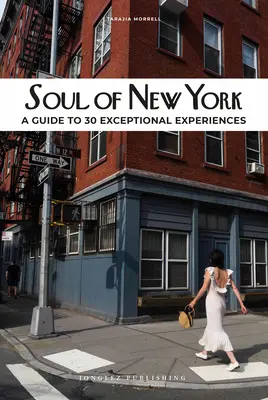 Soul of New York: Przewodnik po 30 wyjątkowych doświadczeniach - Soul of New York: A Guide to 30 Exceptional Experiences