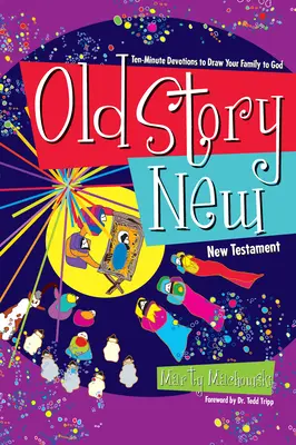 Old Story New: Dziesięciominutowe nabożeństwa, które przyciągną twoją rodzinę do Boga - Old Story New: Ten-Minute Devotions to Draw Your Family to God