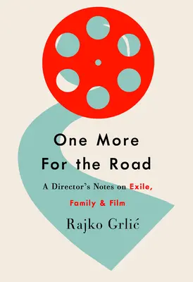 One More for the Road: Zapiski reżysera o wygnaniu, rodzinie i filmie - One More for the Road: A Director's Notes on Exile, Family, and Film