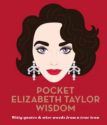 Kieszonkowe mądrości Elizabeth Taylor - dowcipne cytaty i mądre słowa prawdziwej ikony - Pocket Elizabeth Taylor Wisdom - Witty Quotes and Wise Words From a True Icon