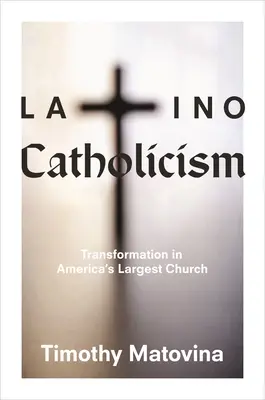 Katolicyzm latynoski: Transformacja w największym kościele Ameryki - Latino Catholicism: Transformation in America's Largest Church