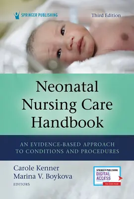 Podręcznik opieki pielęgniarskiej nad noworodkiem, wydanie trzecie: Oparte na dowodach podejście do warunków i procedur - Neonatal Nursing Care Handbook, Third Edition: An Evidence-Based Approach to Conditions and Procedures