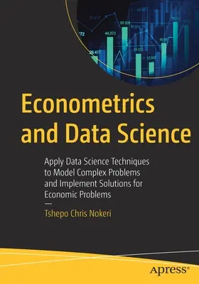 Ekonometria i nauka o danych: Zastosowanie technik Data Science do modelowania złożonych problemów i wdrażania rozwiązań dla problemów ekonomicznych - Econometrics and Data Science: Apply Data Science Techniques to Model Complex Problems and Implement Solutions for Economic Problems