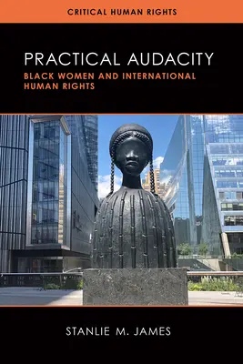 Praktyczna śmiałość: Czarne kobiety i międzynarodowe prawa człowieka - Practical Audacity: Black Women and International Human Rights