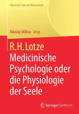 R.H. Lotze: Medicinische Psychologie Oder Die Physiologie Der Seele (Psychologia medyczna albo fizjologia duszy) - R.H. Lotze: Medicinische Psychologie Oder Die Physiologie Der Seele