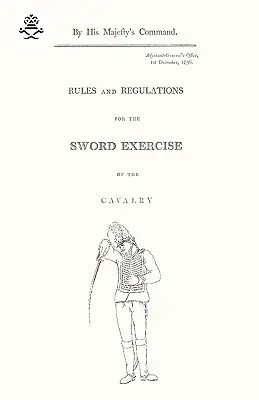 Zasady i przepisy dotyczące ćwiczeń kawalerii z mieczem z 1796 r. - Rules and Regulations For The Sword Exercise Of The Cavalry 1796