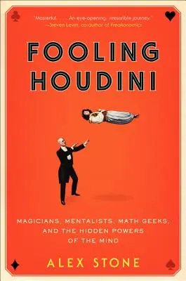 Fooling Houdini: Magicy, mentaliści, maniacy matematyki i ukryte moce umysłu - Fooling Houdini: Magicians, Mentalists, Math Geeks, and the Hidden Powers of the Mind