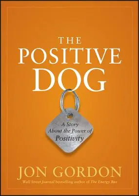 Pozytywny pies: Opowieść o sile pozytywności - The Positive Dog: A Story about the Power of Positivity