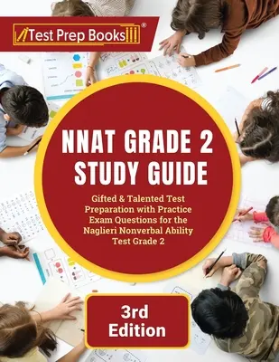 NNAT Grade 2 Study Guide: Przygotowanie do testu dla uzdolnionych i utalentowanych z praktycznymi pytaniami egzaminacyjnymi do testu zdolności niewerbalnych Naglieri Grade 2 [3rd - NNAT Grade 2 Study Guide: Gifted and Talented Test Preparation with Practice Exam Questions for the Naglieri Nonverbal Ability Test Grade 2 [3rd