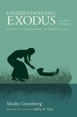 Zrozumieć Exodus: Holistyczny komentarz do Księgi Wyjścia 1-11 - Understanding Exodus: A Holistic Commentary on Exodus 1-11