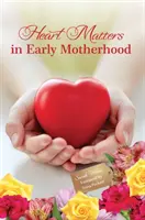 Sprawy sercowe we wczesnym macierzyństwie - Heart Matters in Early Motherhood