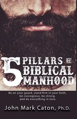 Pięć filarów biblijnej męskości - The Five Pillars of Biblical Manhood