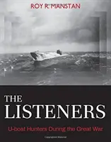The Listeners: Łowcy U-Bootów podczas Wielkiej Wojny - The Listeners: U-Boat Hunters During the Great War